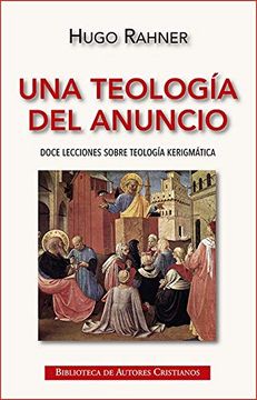 portada Una Teología del Anuncio: Doce Lecciones Sobre Teología Kerigmática (in Spanish)