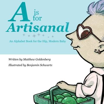 portada A is for Artisanal: An Alphabet Book for the Hip, Modern Baby