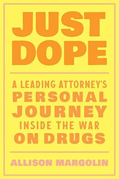 portada Just Dope: A Leading Attorney'S Personal Journey Inside the war on Drugs (in English)