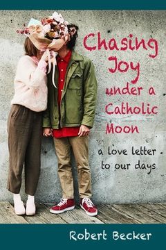 portada Chasing Joy under a Catholic Moon: a Love Letter to our days (in English)