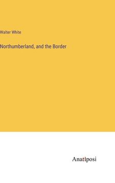 portada Northumberland, and the Border (in English)