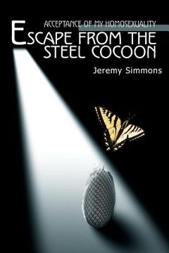 portada escape from the steel cocoon: accepting my homosexuality (in English)