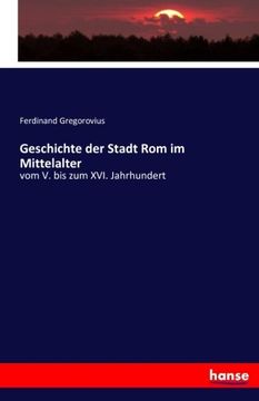 portada Geschichte der Stadt Rom im Mittelalter: vom V. bis zum XVI. Jahrhundert (German Edition)