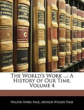 portada the world's work ...: a history of our time, volume 4 (en Inglés)