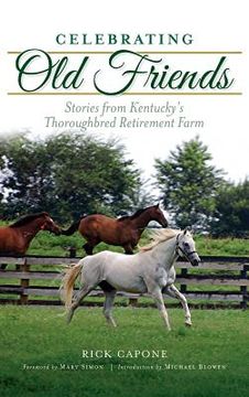 portada Celebrating Old Friends: Stories from Kentucky's Thoroughbred Retirement Farm (en Inglés)