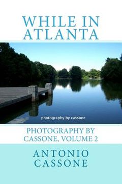 portada While in Atlanta - Photography by Cassone, Volume 2 (in English)