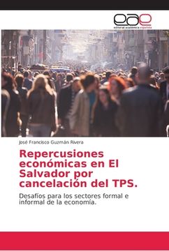 portada Repercusiones económicas en El Salvador por cancelación del TPS.: Desafíos para los sectores formal e informal de la economía. (Paperback) (in Spanish)