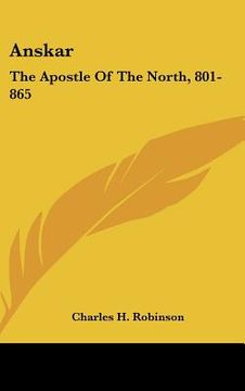 portada anskar: the apostle of the north, 801-865: translated from the vita anskarii by bishop rimbert, his fellow missionary and succ (en Inglés)