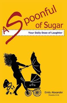 portada A Spoonful of Sugar (Your Daily Dose of Laughter) (en Inglés)