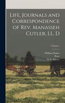 portada Life, Journals and Correspondence of Rev. Manasseh Cutler, LL. D; Volume 1 (en Inglés)