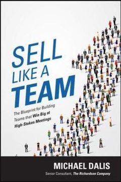 portada Sell Like a Team: The Blueprint for Building Teams that Win Big at High-Stakes Meetings