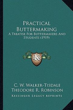 portada practical buttermaking: a treatise for buttermakers and students (1919) a treatise for buttermakers and students (1919) (en Inglés)