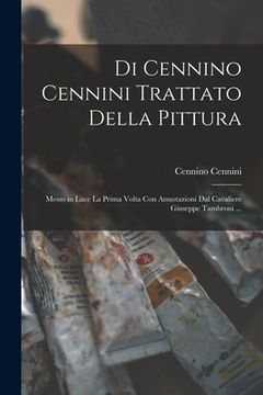 portada Di Cennino Cennini Trattato Della Pittura: Messo in Luce La Prima Volta Con Annotazioni Dal Cavaliere Giuseppe Tambroni ...