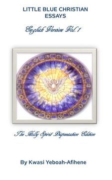 portada Little Blue Christian Essays: The Holly Spirit Dispensation Edition: Volume 1