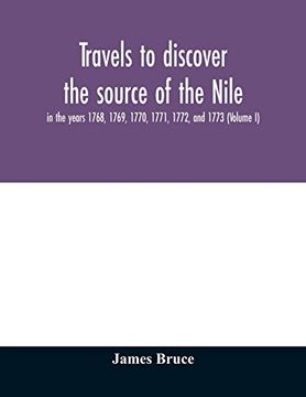 portada Travels to Discover the Source of the Nile, in the Years 1768, 1769, 1770, 1771, 1772, and 1773 (Volume i) (en Inglés)