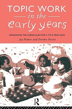 portada topic work in the early years: organising the curriculum for four to eight year olds (en Inglés)