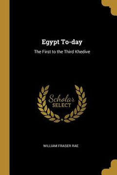 portada Egypt To-day: The First to the Third Khedive