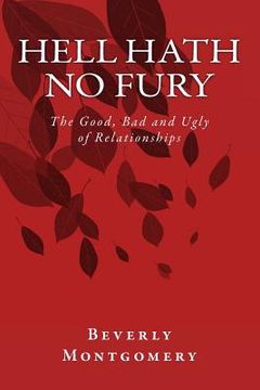 portada Hell Hath No Fury: The Good, Bad and Ugly of Relationships (en Inglés)