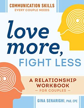 portada Love More, Fight Less: Communication Skills Every Couple Needs: A Relationship Workbook for Couples 