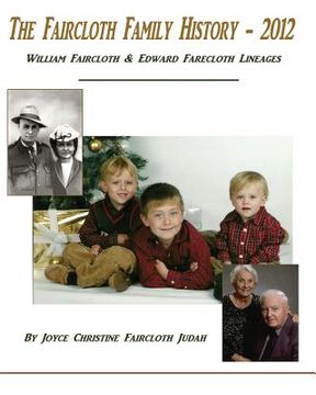 portada The Faircloth Family History - 2012: William Faircloth & Edward Farecloth Lineages (en Inglés)