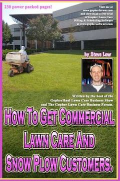 portada how to get commercial lawn care and snow plow customers. (en Inglés)
