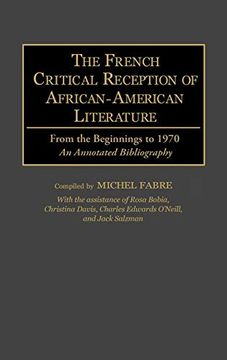 portada The French Critical Reception of African-American Literature: From the Beginnings to 1970 an Annotated Bibliography (en Inglés)