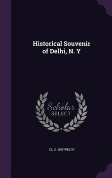 portada Historical Souvenir of Delhi, N. Y (in English)