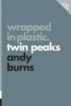 portada Wrapped in Plastic: Twin Peaks (Pop Classics)
