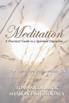 portada meditation: a practical guide to a spiritual discipline: quiet times for forty days (en Inglés)