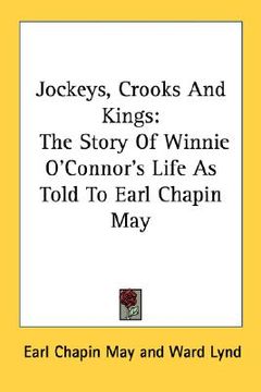 portada jockeys, crooks and kings: the story of winnie o'connor's life as told to earl chapin may (in English)