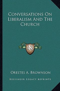 portada conversations on liberalism and the church (en Inglés)