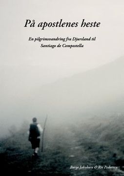 portada På apostlenes heste: En pilgrimsvandring fra Djursland til Santiago de Compostela (en Danés)
