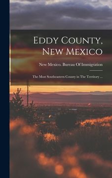 portada Eddy County, New Mexico: The Most Southeastern County in The Territory ... (en Inglés)