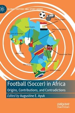 portada Football (Soccer) in Africa: Origins, Contributions, and Contradictions (en Inglés)