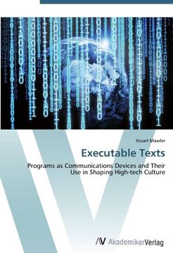 portada Executable Texts: Programs as Communications Devices and Their Use in Shaping High-tech Culture