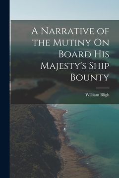 portada A Narrative of the Mutiny On Board His Majesty's Ship Bounty