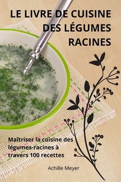 portada Le Livre de Cuisine Des Légumes Racines (in French)