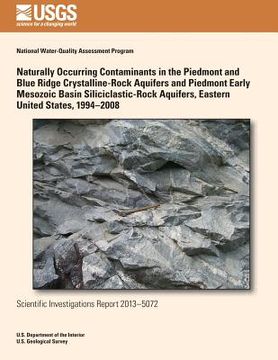 portada Naturally Occurring Contaminants in the Piedmont and Blue Ridge Crystalline-Rock Aquifers and Piedmont Early Mesozoic Basin Siliciclastic-Rock Aquifer (en Inglés)