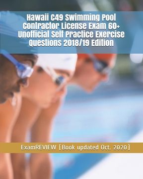 portada Hawaii C49 Swimming Pool Contractor License Exam 60+ Unofficial Self Practice Exercise Questions 2018/19 Edition (en Inglés)
