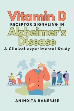 portada Vitamin D Receptor Signaling in Alzheimer's Disease: a Clinical-experimental Study: a Clinical experimental Study: a Clinicalexperimental Study (in English)