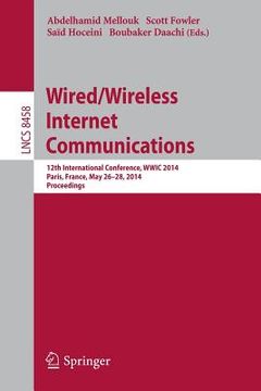 portada Wired/Wireless Internet Communications: 12th International Conference, Wwic 2014, Paris, France, May 26-28, 2014, Revised Selected Papers (en Inglés)