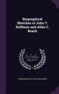 portada Biographical Sketches of John T. Hoffman and Allen C. Beach (en Inglés)