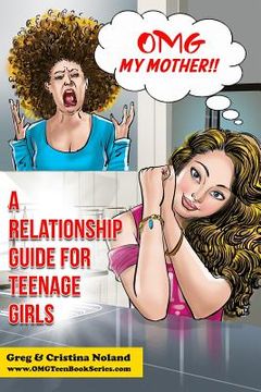 portada OMG My Mother!: A Relationship Guide for Teenage Girls (en Inglés)