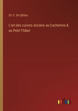 portada L'art des cuivres anciens au Cachemire & au Petit-Thibet (en Francés)