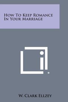 portada How to Keep Romance in Your Marriage (en Inglés)