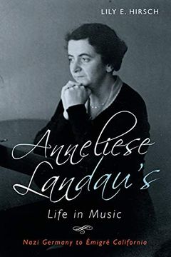 portada Anneliese Landau's Life in Music: Nazi Germany to Émigré California (152) (Eastman Studies in Music) (en Inglés)