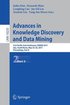 portada Advances in Knowledge Discovery and Data Mining: 21st Pacific-Asia Conference, Pakdd 2017, Jeju, South Korea, May 23-26, 2017, Proceedings, Part II