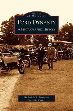 portada Ford Dynasty: A Photographic History (in English)
