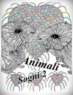 portada Animali Sogni 2: Antistress Libro da Colorare per Adulti: Volume 2 (in Italian)