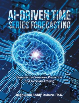 portada AI-Driven Time Series Forecasting: Complexity-Conscious Prediction and Decision-Making (en Inglés)
